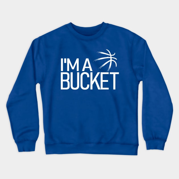 I'm a Bucket Crewneck Sweatshirt by Etopix